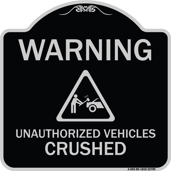 Signmission Warning Unauthorized Vehicles Crushed W/ Graphic Heavy-Gauge Aluminum Sign, 18" x 18", BS-1818-22709 A-DES-BS-1818-22709 - main